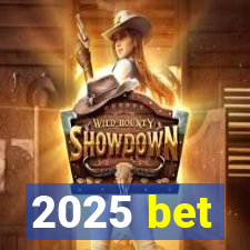 2025 bet