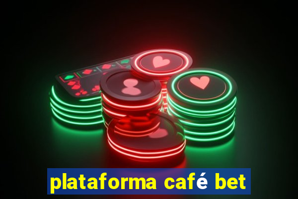 plataforma café bet