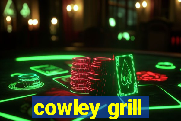 cowley grill