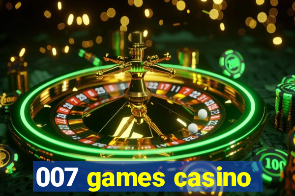 007 games casino