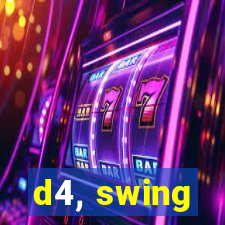 d4, swing