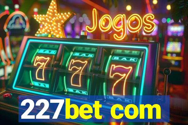 227bet com