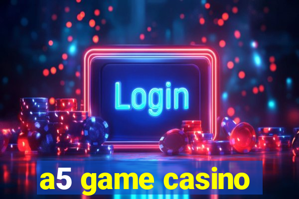 a5 game casino