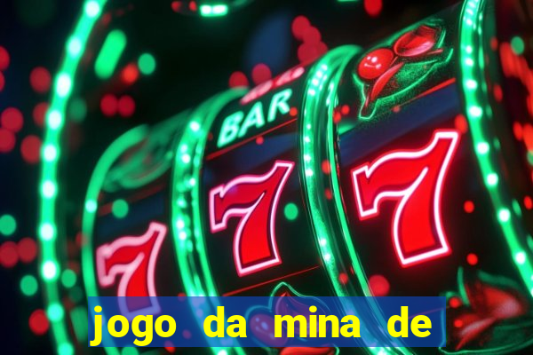 jogo da mina de ganhar dinheiro