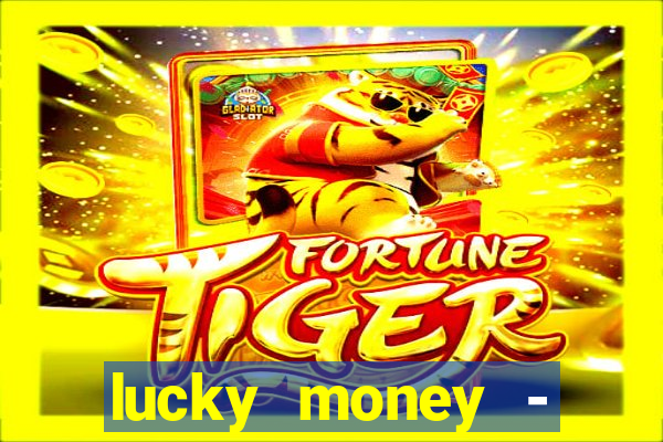 lucky money - jogos a dinheiro