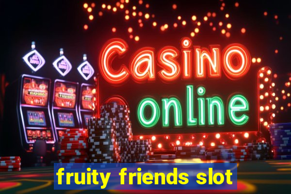 fruity friends slot