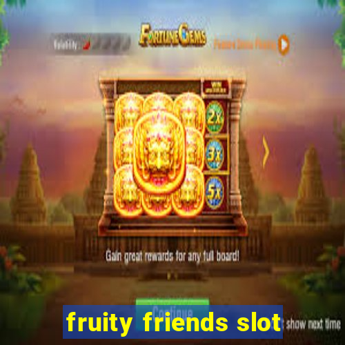 fruity friends slot