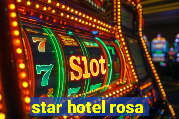 star hotel rosa