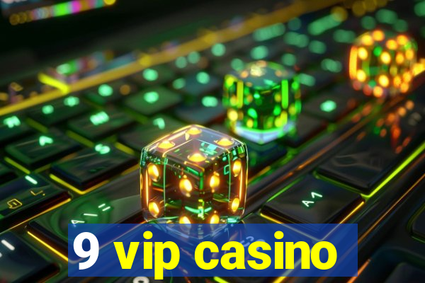 9 vip casino