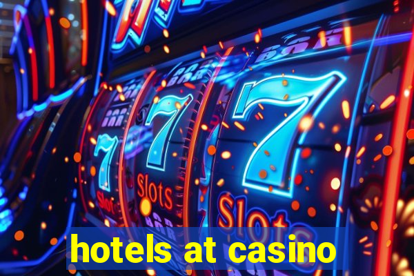 hotels at casino