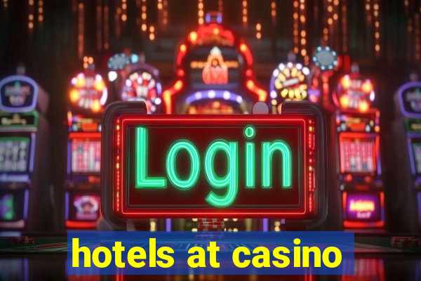 hotels at casino