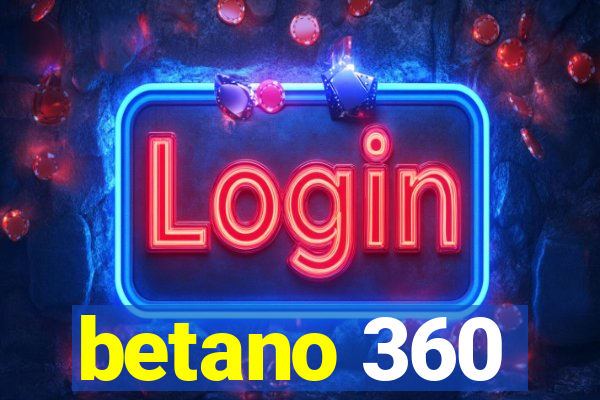 betano 360