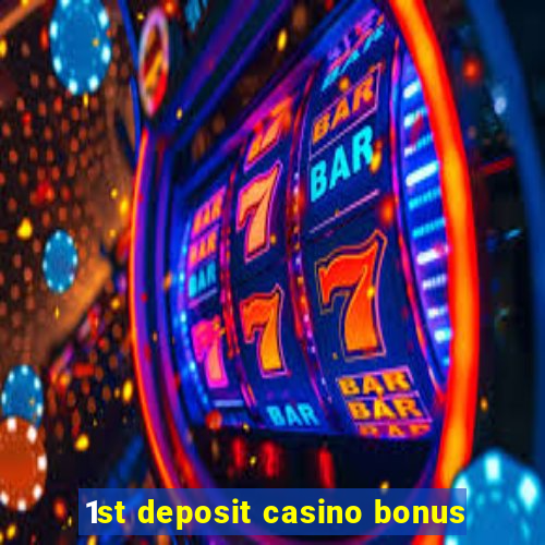 1st deposit casino bonus