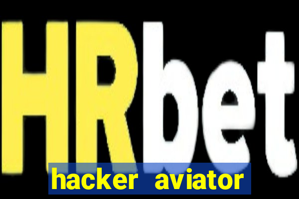 hacker aviator teste gr谩tis