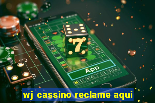 wj cassino reclame aqui