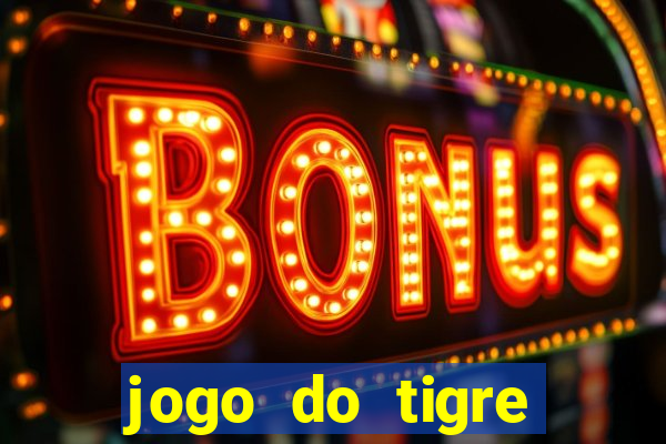 jogo do tigre rodadas gr谩tis