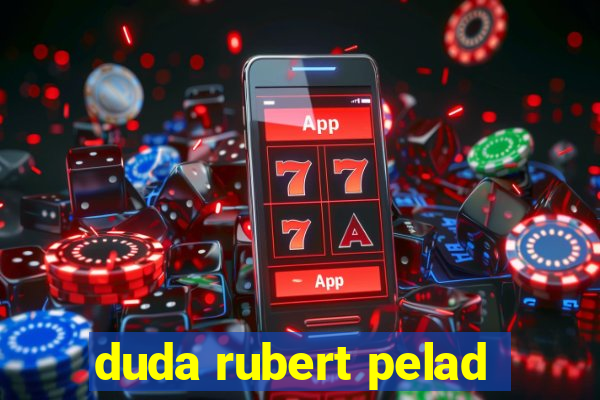 duda rubert pelad