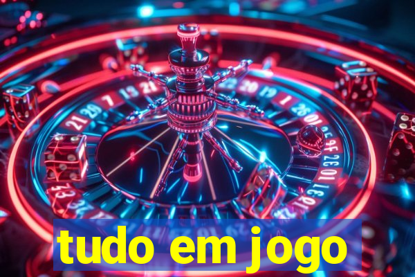 tudo em jogo