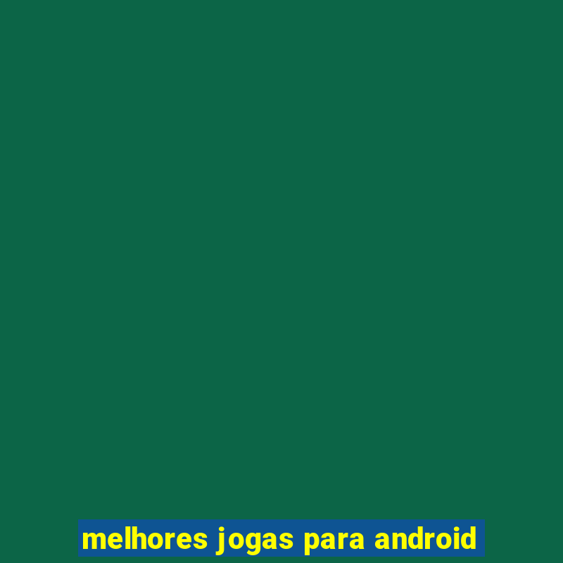 melhores jogas para android