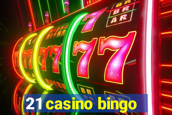 21 casino bingo