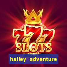 hailey adventure mod apk unlimited money