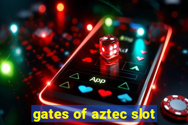 gates of aztec slot