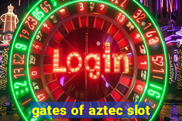 gates of aztec slot