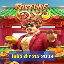 linha direta 2003