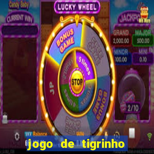 jogo de tigrinho para ganhar dinheiro