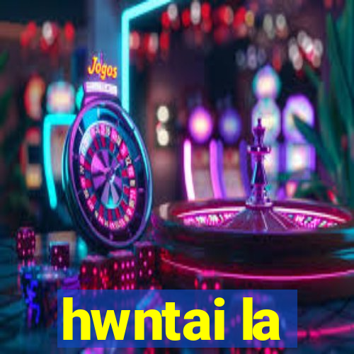 hwntai la