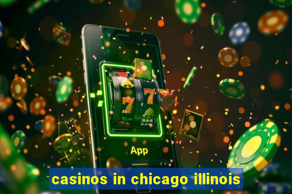 casinos in chicago illinois