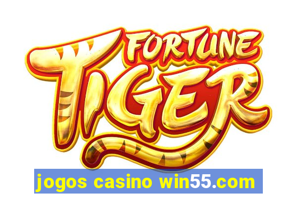 jogos casino win55.com