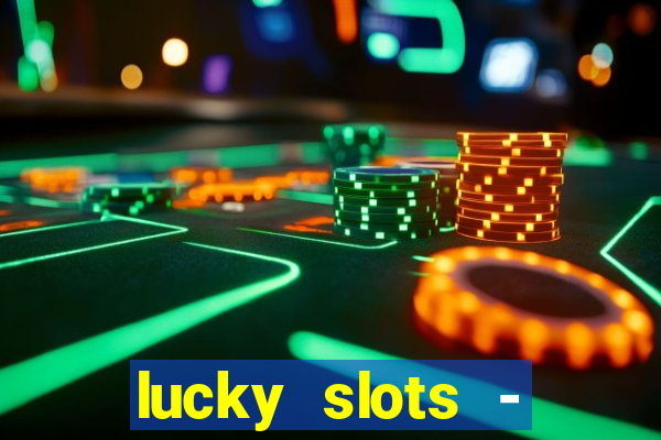 lucky slots - casino gratis