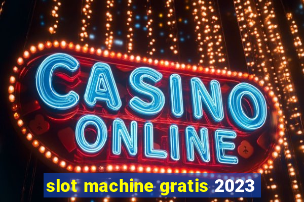 slot machine gratis 2023