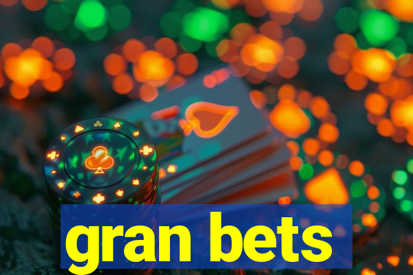 gran bets