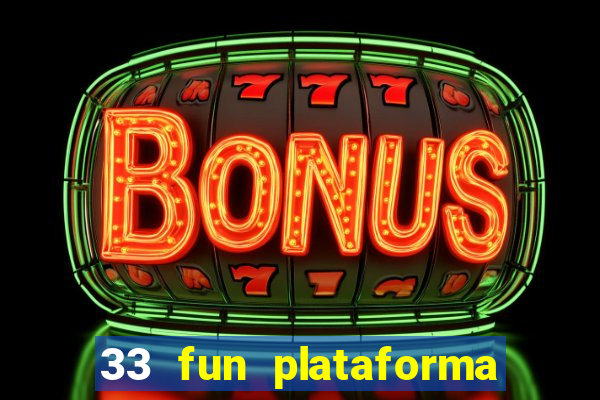 33 fun plataforma de jogos