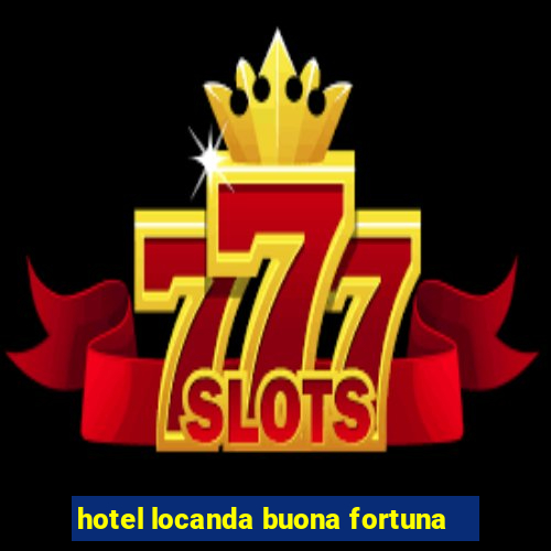 hotel locanda buona fortuna