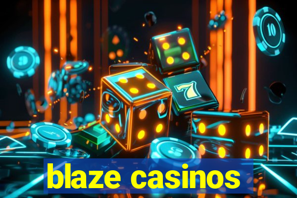 blaze casinos