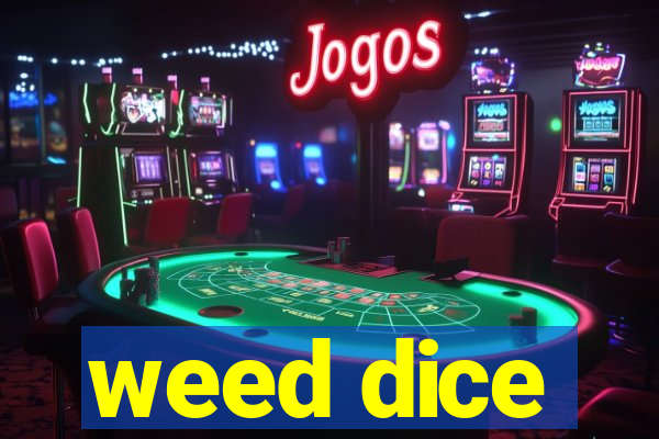 weed dice