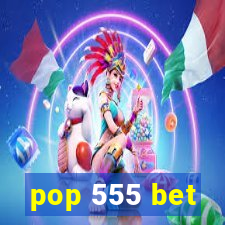 pop 555 bet