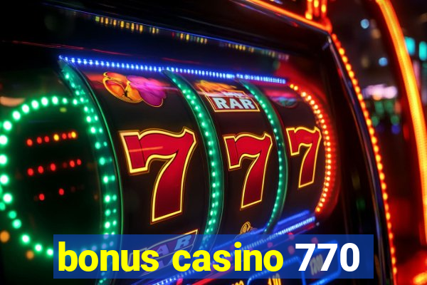 bonus casino 770