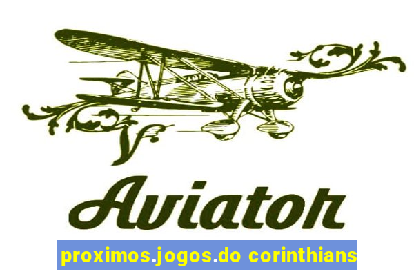 proximos.jogos.do corinthians