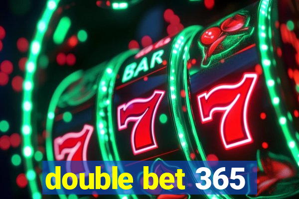 double bet 365