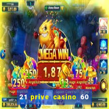 21 prive casino 60 free spins