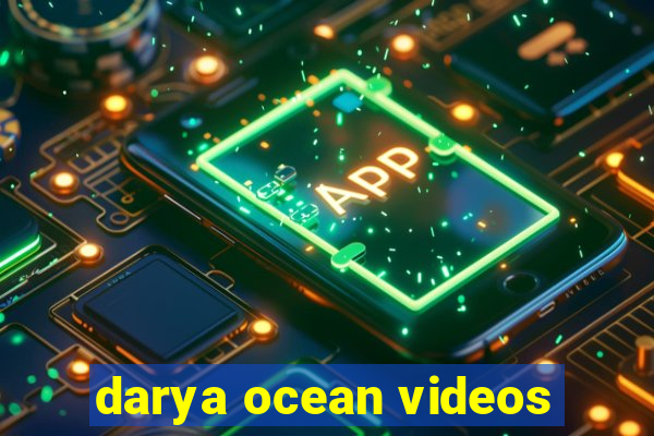 darya ocean videos