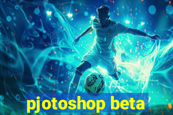 pjotoshop beta