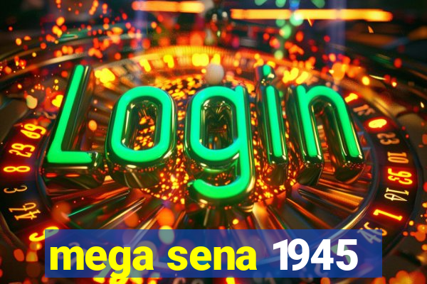 mega sena 1945