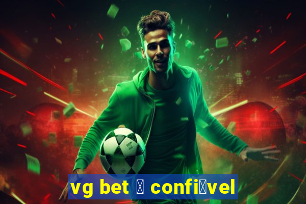 vg bet 茅 confi谩vel