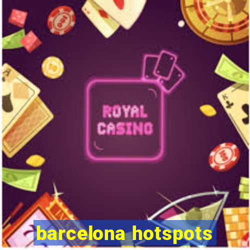 barcelona hotspots