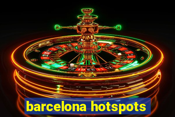 barcelona hotspots